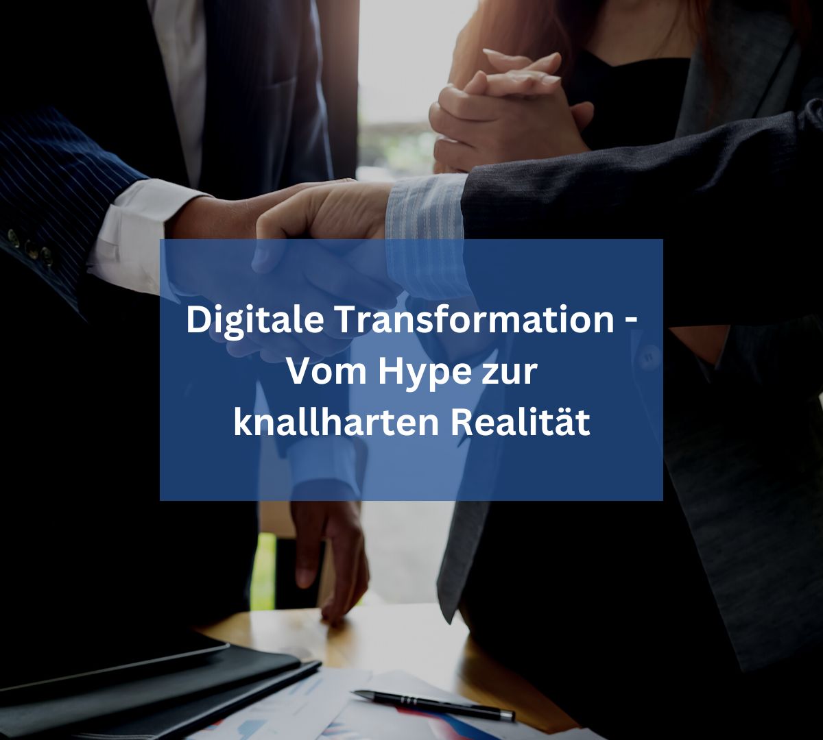 Digitale Transformation – Vom Hype zur knallharten Realität