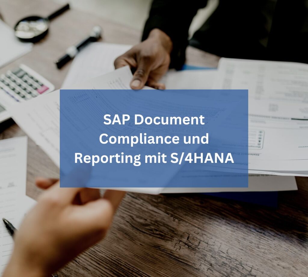 SAP Document Compliance und Reporting mit S/4HANA