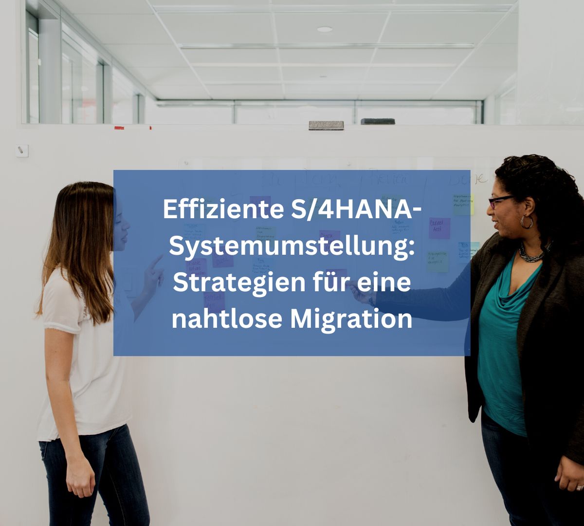 Effiziente S/4HANA-Systemumstellung: Strategien für eine nahtlose Migration